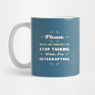 Stop Talking! Mug